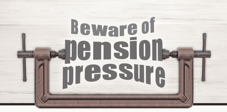 Beware of pension pressure