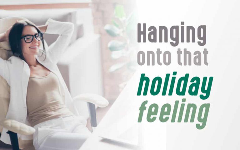 Hanging on to that holiday feeling