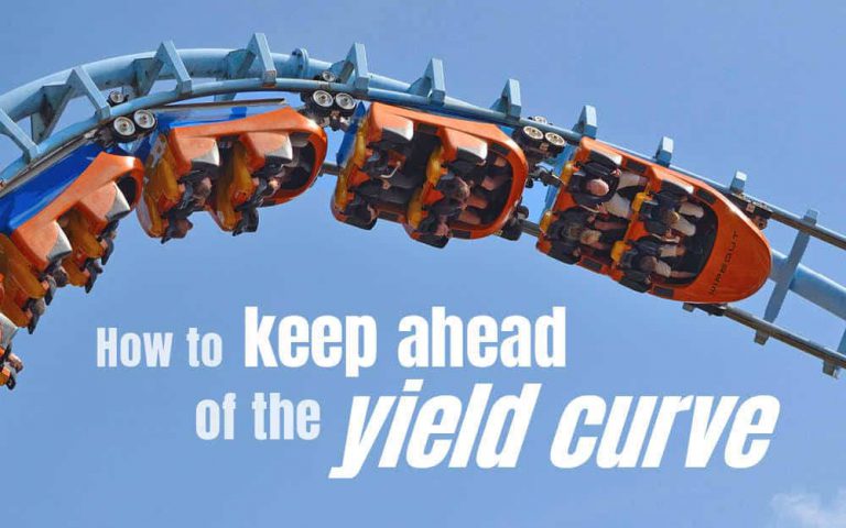 How to keep ahead of the yield curve