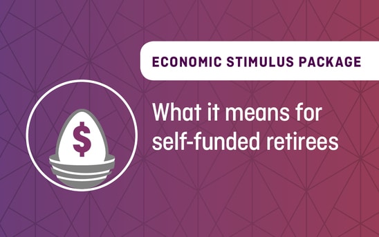 Economic Stimulus Package – What it means for self-funded retirees