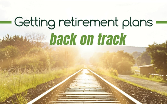 Getting retirement plans back on track