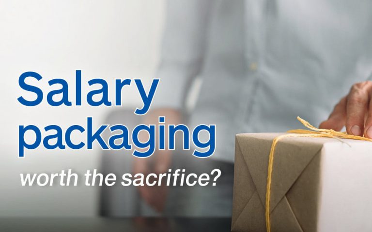 Salary packaging – worth the sacrifice
