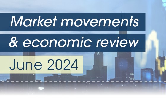 Market Movements & Economic Review – June 2024
